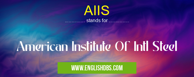 AIIS means American Institute Of Intl Steel AIIS