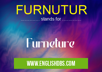 FURNUTUR means Furneture FURNUTUR