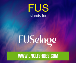 FUS means FUSelage FUS
