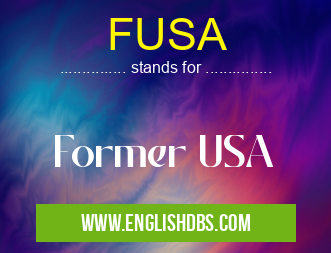 FUSA means Former USA FUSA
