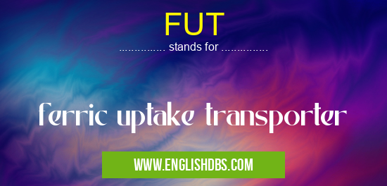 FUT means ferric uptake transporter FUT