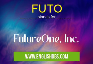 FUTO means FutureOne, Inc. FUTO