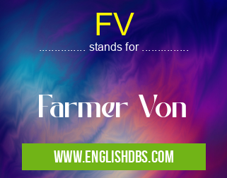 FV means Farmer Von FV