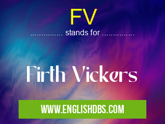 FV means Firth Vickers FV