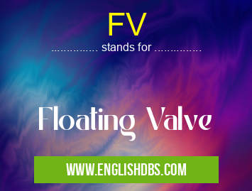 FV means Floating Valve FV