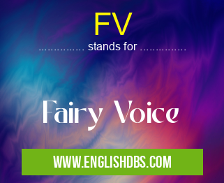 FV means Fairy Voice FV