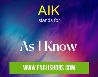 AIK means As I Know AIK