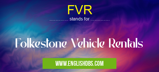 FVR means Folkestone Vehicle Rentals FVR