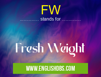FW means Fresh Weight FW