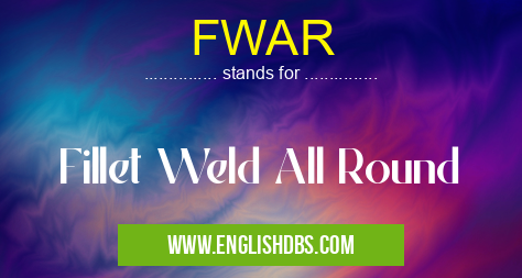 FWAR means Fillet Weld All Round FWAR