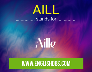 AILL means Aille AILL