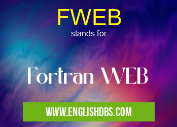 FWEB means Fortran WEB FWEB