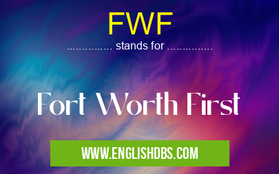 FWF means Fort Worth First FWF