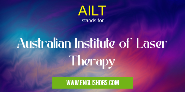 AILT means Australian Institute of Laser Therapy AILT