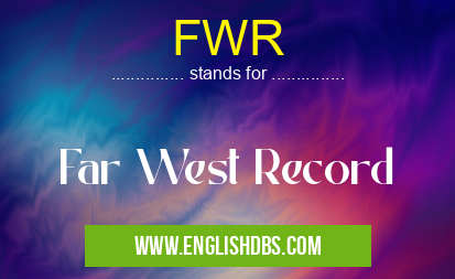 FWR means Far West Record FWR