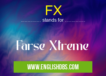 FX means Farse Xtreme FX