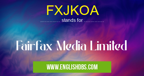 FXJKOA means Fairfax Media Limited FXJKOA