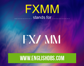 FXMM means FX/ MM FXMM