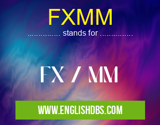 FXMM means FX / MM FXMM