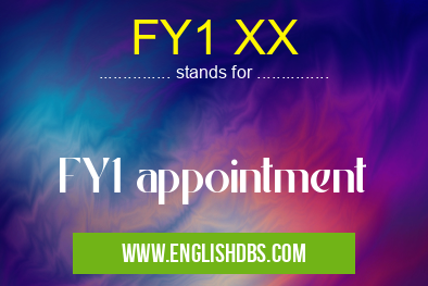 FY1 XX means FY1 appointment FY1 XX