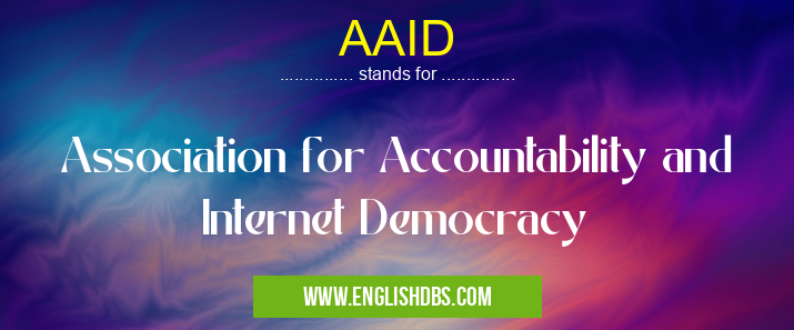 AAID means Association for Accountability and Internet Democracy AAID