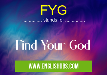 FYG means Find Your God FYG