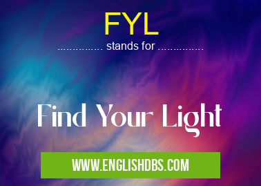 FYL means Find Your Light FYL