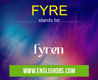 FYRE