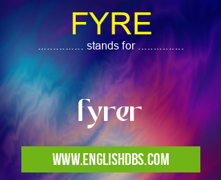 FYRE