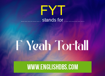 FYT means F Yeah Tortall FYT