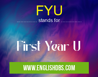 FYU means First Year U FYU