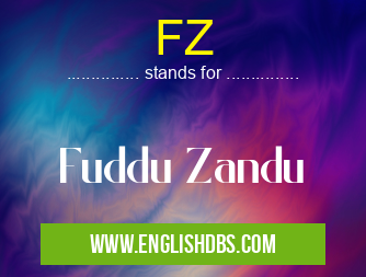 FZ means Fuddu Zandu FZ