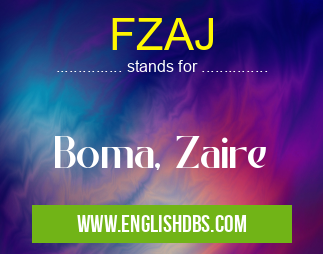 FZAJ means Boma, Zaire FZAJ
