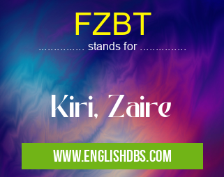 FZBT means Kiri, Zaire FZBT