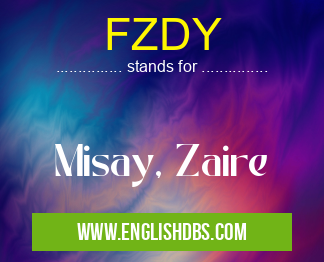 FZDY means Misay, Zaire FZDY