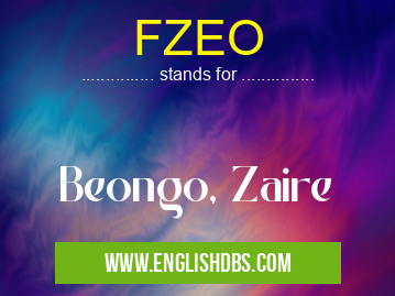 FZEO means Beongo, Zaire FZEO