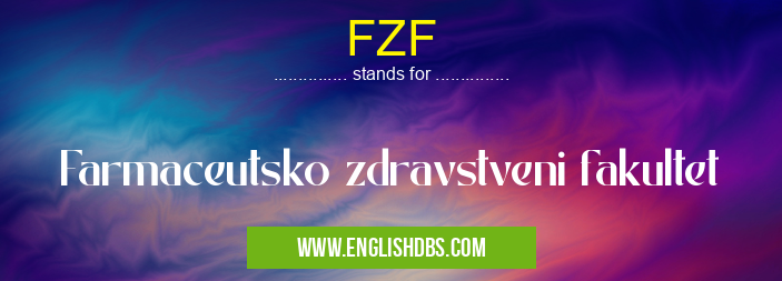 FZF means Farmaceutsko zdravstveni fakultet FZF