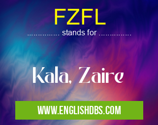 FZFL means Kala, Zaire FZFL