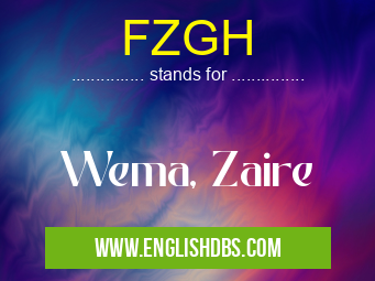 FZGH means Wema, Zaire FZGH