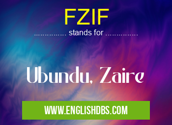 FZIF means Ubundu, Zaire FZIF