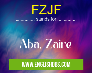 FZJF means Aba, Zaire FZJF