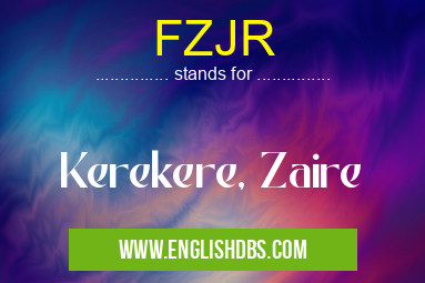 FZJR means Kerekere, Zaire FZJR