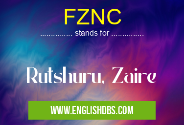 FZNC means Rutshuru, Zaire FZNC