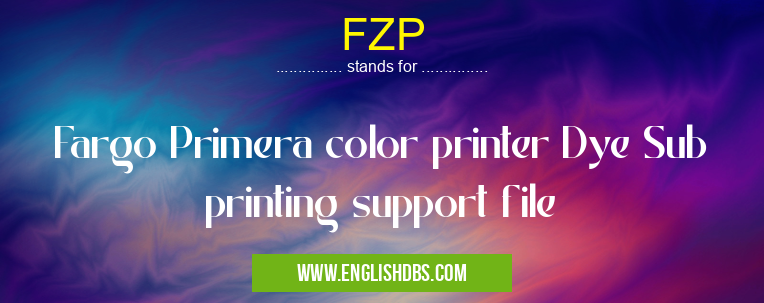 FZP means Fargo Primera color printer Dye Sub printing support file FZP