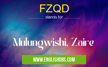 FZQD means Mulungwishi, Zaire FZQD