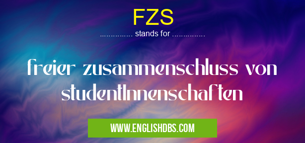 FZS means freier zusammenschluss von studentInnenschaften FZS
