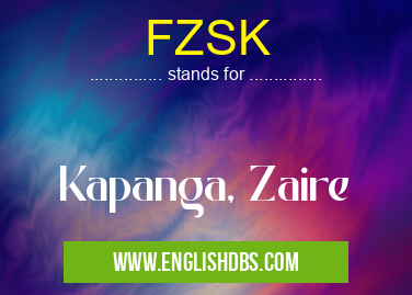 FZSK means Kapanga, Zaire FZSK