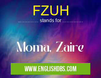 FZUH means Moma, Zaire FZUH