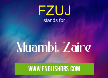 FZUJ means Muambi, Zaire FZUJ
