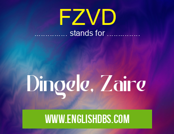 FZVD means Dingele, Zaire FZVD
